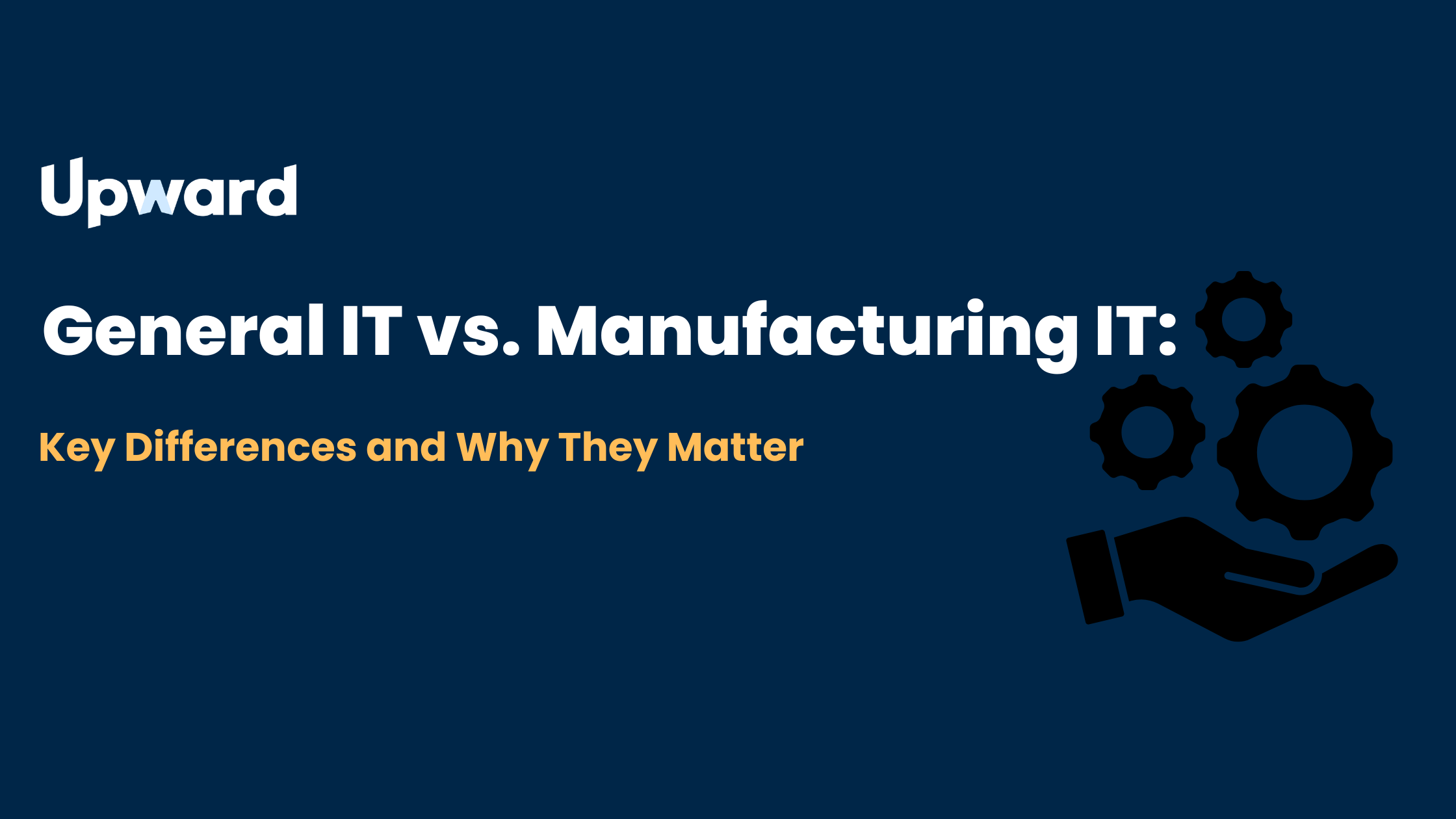 General IT vs. Manufacturing IT: Key Differences and Why They Matter