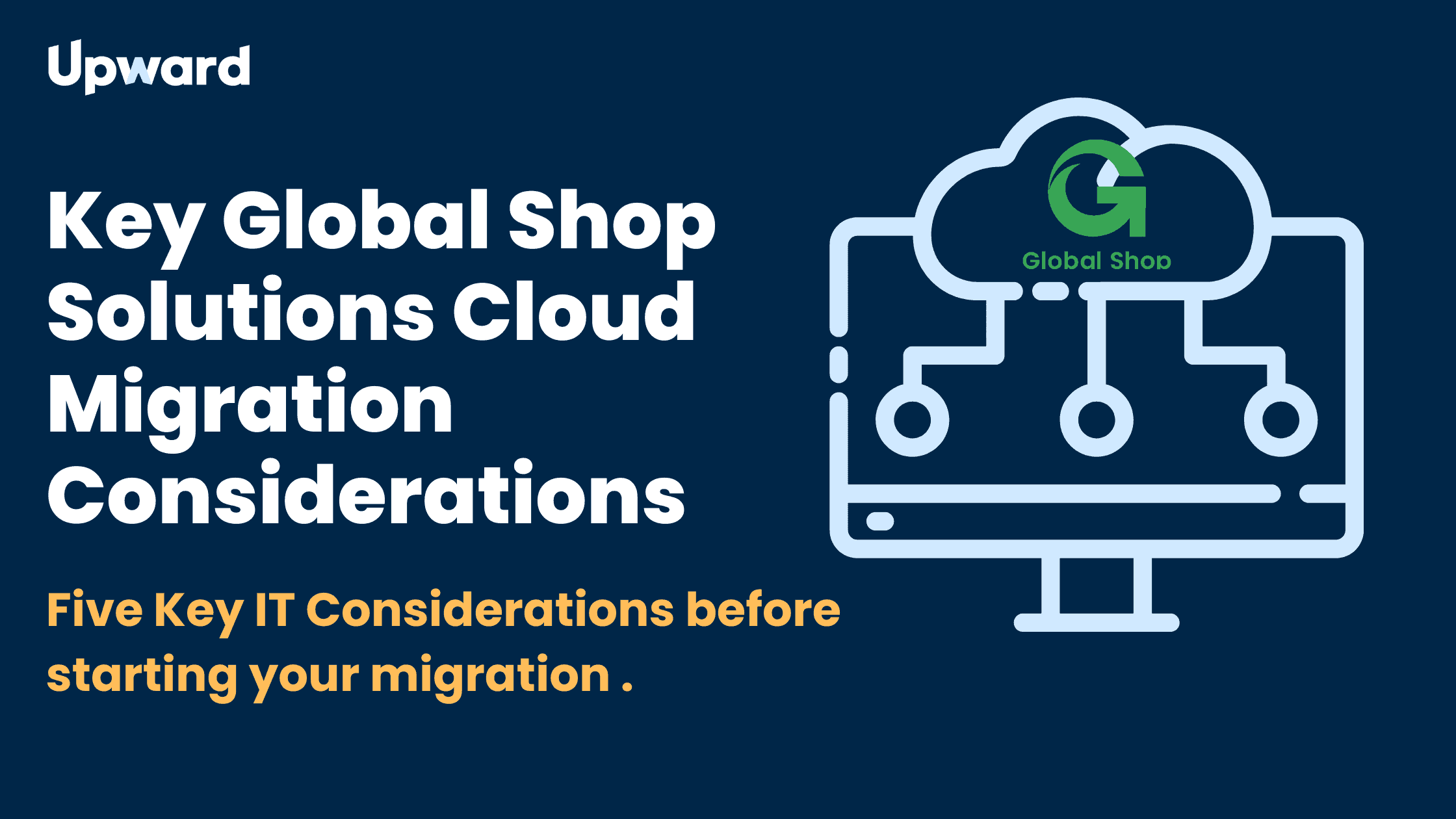 Five Key IT Considerations for Your Global Shop Solutions Cloud Migration