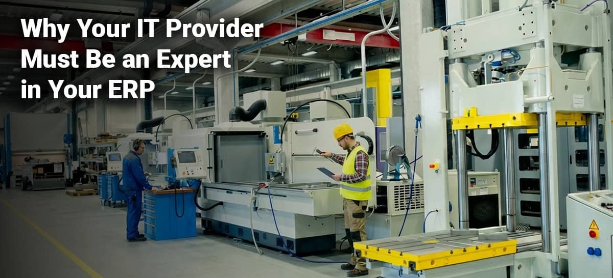 Why Your IT Provider Must Be an Expert in Your ERP